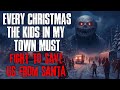 &quot;Every Christmas, The Kids In Our Town Must Fight To Save Us From Santa&quot; Creepypasta