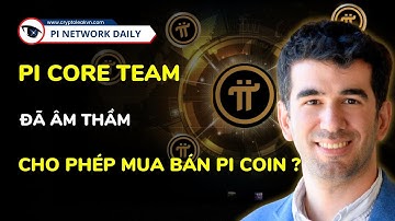 Liệu Pi Core Team Đã Âm Thầm Chấp Nhận Mua Bán Pi Coin?