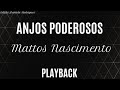 Mattos nascimento  anjos poderosos playback