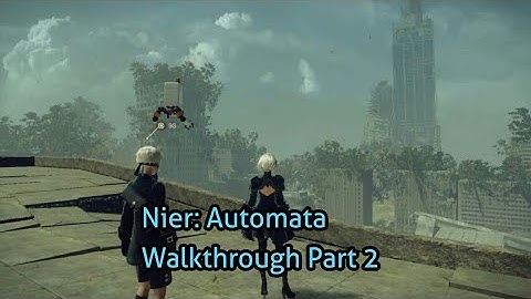 Nier: Automata 100% Walkthrough Part 2 - Route A - To the Resistance Camp