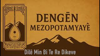 Dengên Mezopotamyayê - Dilê Min Bi Te Re Dikeve / Kurdish 2025 🌞