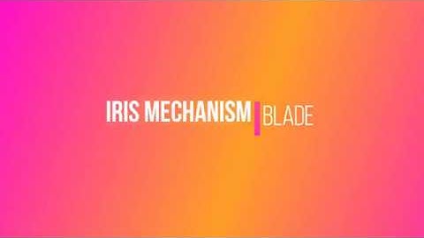 Iris Mechanism  - Blade
