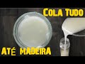 Cola Caseira Super Resistente:Cola até Madeira