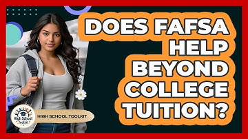 Does FAFSA Help Beyond College Tuition? - High School Toolkit