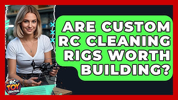Are Custom RC Cleaning Rigs Worth Building? - RC Toy Central