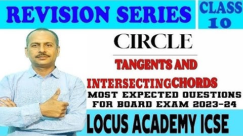 TANGENTS AND INTERSECTING CHORDS| MOST EXPECTED QUESTIONS||LOCUS ACADEMY CBSE ICSE |circles class 10