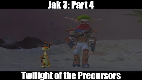 Jak 3: Part 4