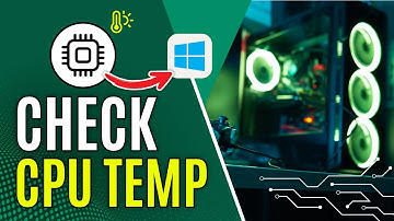 How to Check CPU Temperature On Windows 10/11 [FULL GUIDE]