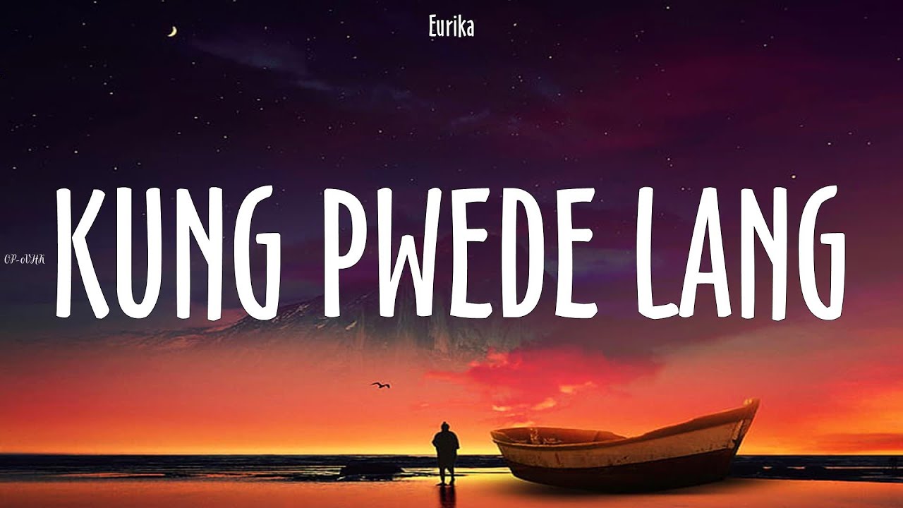 Eurika ~ Kung Pwede Lang # lyrics