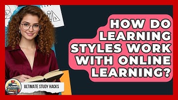 How Do Learning Styles Work With Online Learning? - Ultimate Study Hacks