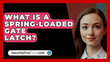 What Is A Spring-loaded Gate Latch? - SecurityFirstCorp.com