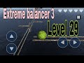 Extreme balancer 3 gameplay Level 29