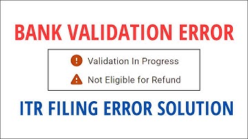 Fixing Bank Validation Error in ITR Filing | Validation in Progress & Refund Issues Solved