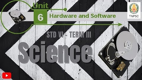 6th standard Term III SCIENCE Unit 6 HARDWARE AND SOFTWARE