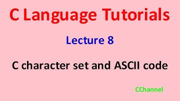 C_8 | C Language Tutorials | C character set and ASCII code | C programming for beginners