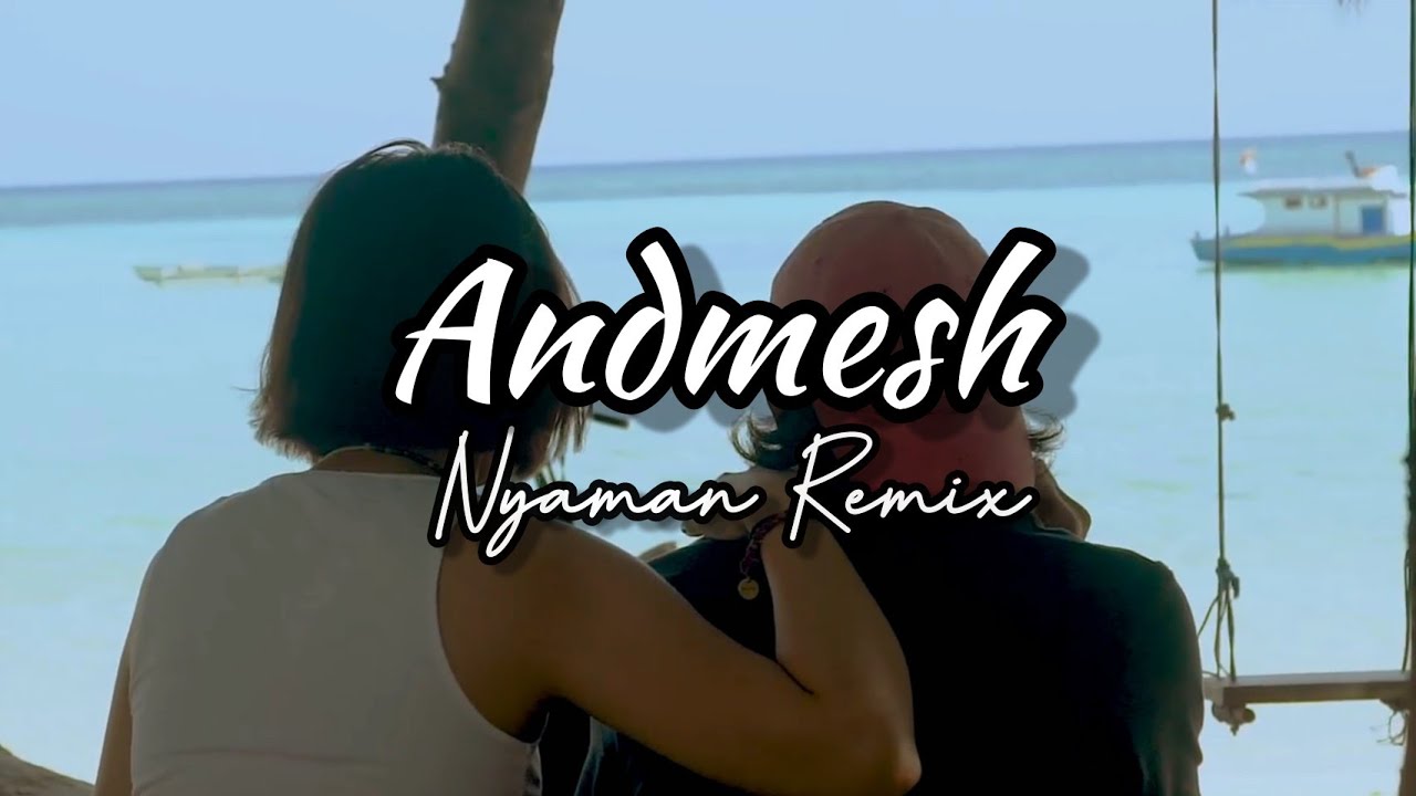 Andmesh - Nyaman Remix
