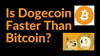 Is Dogecoin Actually Faster Than Bitcoin