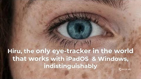 IRISBOND | Hiru, the only eye-tracker that works in iPadOs or Windows, indistinguishably