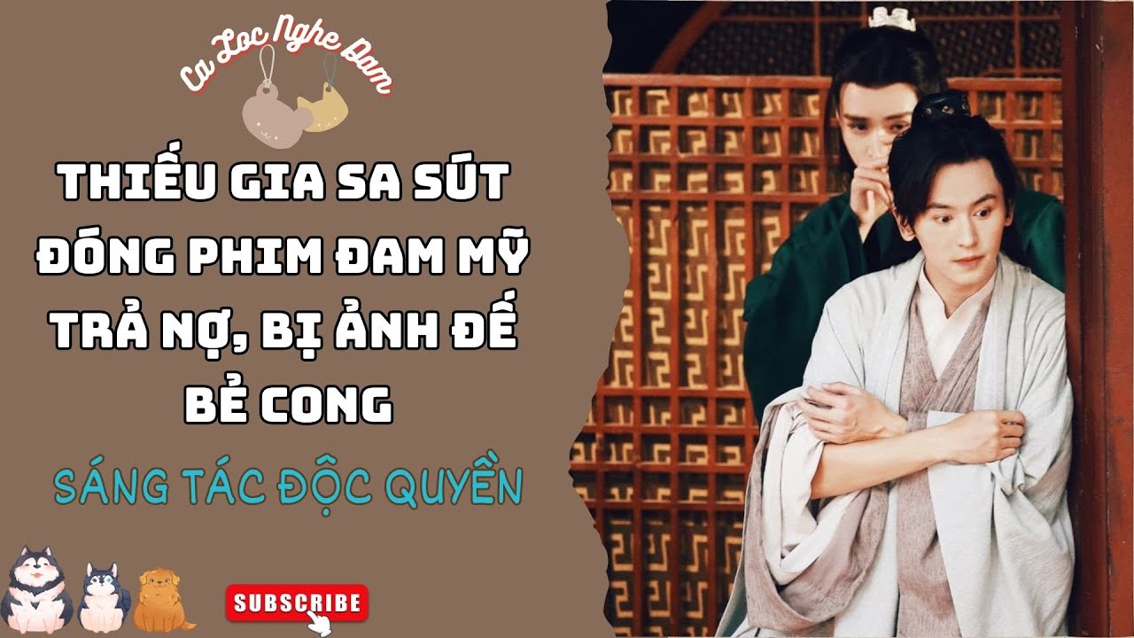 Đam Mỹ Audio Full | THIẾU GIA SA SÚT ĐÓNG PHIM ĐAM MỸ TRẢ NỢ, BỊ ẢNH ĐẾ BẺ CONG (Full)