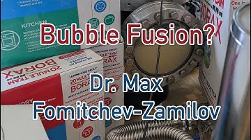 Cavitation Bubble Fusion Reactor - Dr. Max Fomitchev-Zamilov