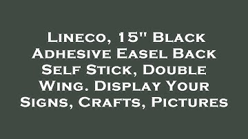 Lineco, 15" Black Adhesive Easel Back Self Stick, Double Wing. Display Your Signs, Crafts, Pi Review