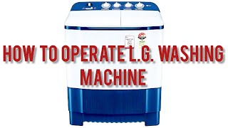 How To Operate L.G. Manual Washing Machine