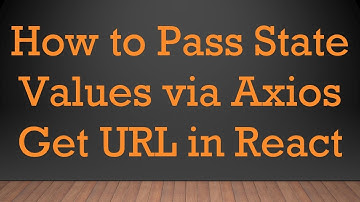 How to Pass State Values via Axios Get URL in React