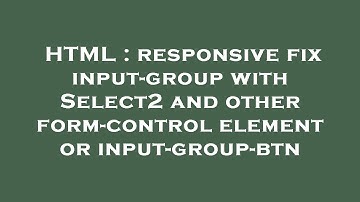 HTML : responsive fix input-group with Select2 and other form-control element or input-group-btn