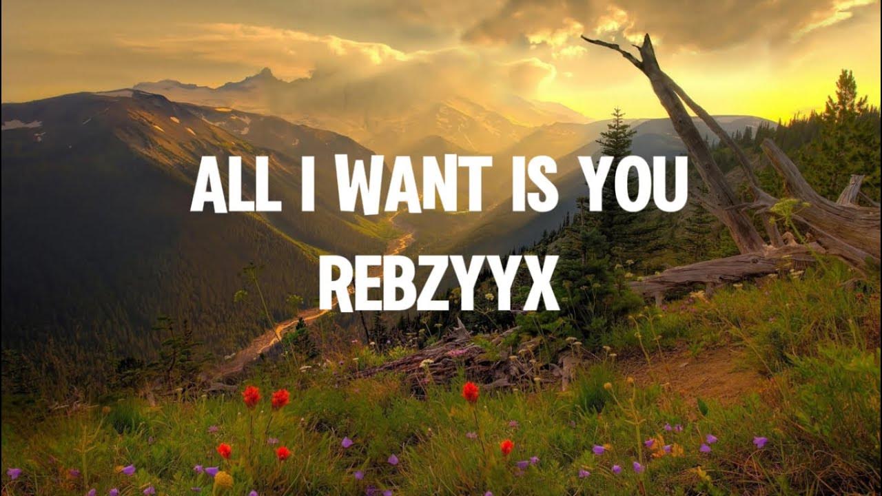 All i want is you rebzyyx. All i want is you feat hoshie