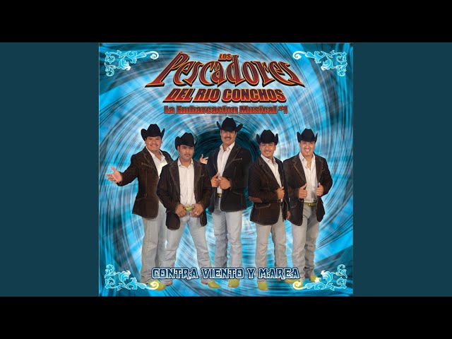 Los Pescadores del Rio Conchos - Ahora Vete