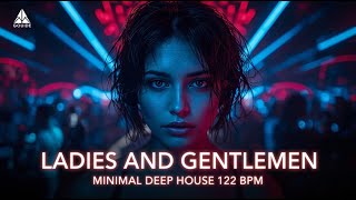 Ladies and Gentlemen (Minimal Deep House)  #deephouse