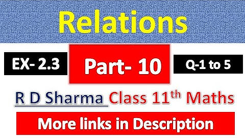 Relations | Class 11th Maths | R D Sharma Solution | Dhanpat Rai Publication | Chapter 2 | Part 10