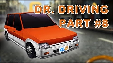 Dr. Driving #8  - Android Racing Game Video - Free Car Games To play  Now
