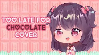 Too Late For Chocolate 【Cover】