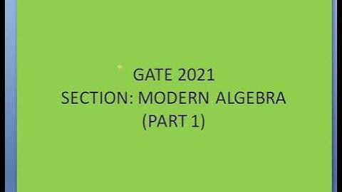 GATE 2021 (MODERN ALGEBRA) (PART 1)