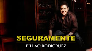 SEGURAMENTE | PILLAO RODRIGUEZ FT. FERNANDO RANGEL | (VIDEO OFICIAL)