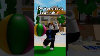POV: You're a cute Bacon hair 🥓🥺 #roblox #robloxmemes #baconhair #cute #robloxedit #funny #shorts
