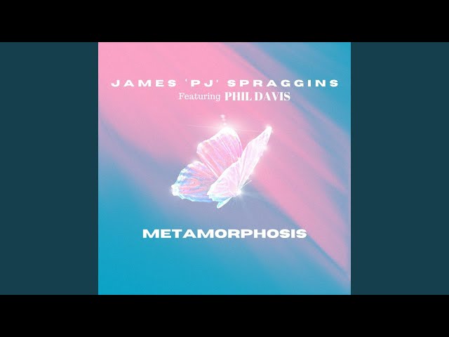 James 'PJ' Spraggins  - Metamorphosis feat Phil Davies