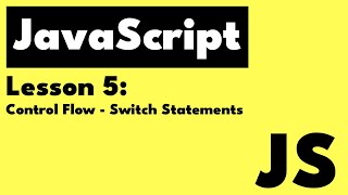 JavaScript Lesson 5: Control Flow - Switch Statements
