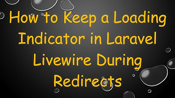 How to Keep a Loading Indicator in Laravel Livewire During Redirects