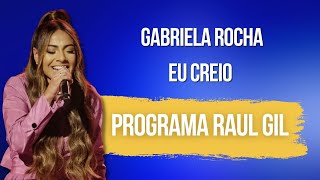 Gabriela Rocha - Eu Creio 🎶 Ao Vivo No Programa Raul Gil