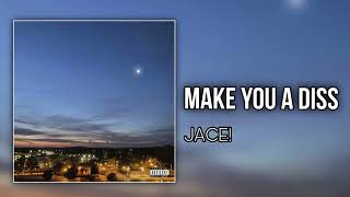 Jace! (iayze) - make you a diss (prod. jahski01 + hickle)