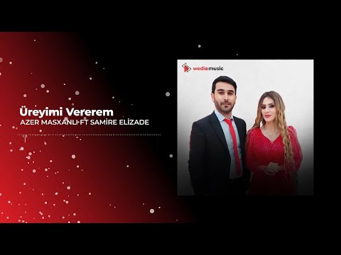 Azer Mashxanli ft Samire Elizade - Üreyimi Vererem (Official Audio)