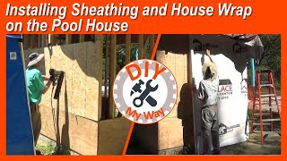 Installing Sheathing and House Wrap on the Pool House (#139)