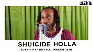 Shuicide Holla - 'pushin P (Freestyle) - Gunna' | Hidden Gems