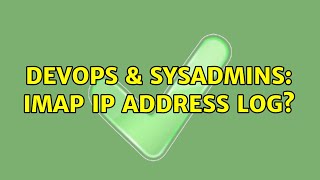 DevOps & SysAdmins: IMAP IP address log? Profile