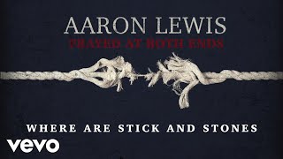Aaron Lewis - Sticks And Stones (Lyric Video)