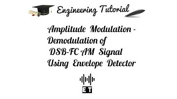 Amplitude Modulation - Demodulation of DSB FC AM Signal using Envelope Detector Method