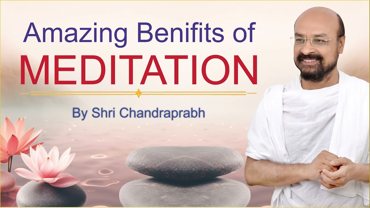 Amazing Benifits of Meditation | Rashtrasant shri chandraprbhji | Discourse on the Art of Living |