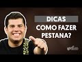 Dicas: Como fazer pestana?